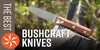  Bushcraft Knives 